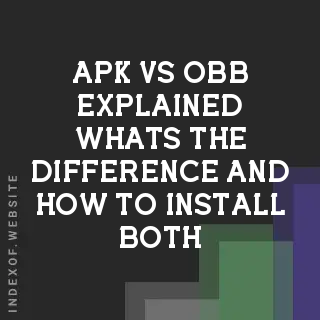 APK vs. OBB Explained: What’s the Difference and How to Install Both? - Indexof